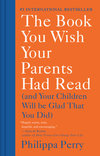 The Book You Wish Your Parents Had Read (and Your Children Will Be Glad That You Did)