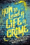 How to Lead a Life of Crime