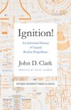 Ignition!: An Informal History of Liquid Rocket Propellants