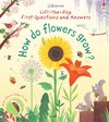 First Lift-the-Flap Questions and Answers How Do Flowers Grow?