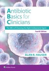 Antibiotics Basics for Clinicians : The ABCs of Choosing the Right Antibacterial Agent