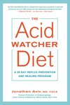 The Acid Watcher Diet: A 28-Day Reflux Prevention and Healing Program