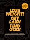 Lose Weight Get Laid Find God