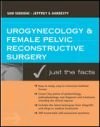 Urogynecology and Pelvic Reconstructive Surgery: Just The Facts