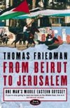 From Beirut to Jerusalem : One Man`s Middle Eastern Odyssey