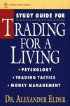 Trading for a Living: Psychology, Trading Tactics, Money Management, Study Guide