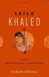 Leila Khaled : Icon of Palestinian Liberation