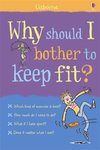 Why should I bother to keep fit?