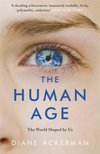 The Human Age : The World Shaped by Us