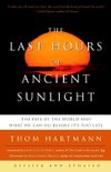 The Last Hours of Ancient Sunlight: Revised and Updated: The Fate of the World and What We Can Do Before It`s Too Late (