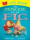Let`s Read! The Princess and the Pig