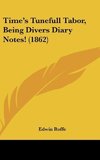 Time's Tunefull Tabor, Being Divers Diary Notes! (1862)