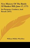 New History Of The Battle Of Bunker Hill, June 17, 1775