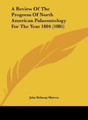 A Review Of The Progress Of North American Palaeontology For The Year 1884 (1885)