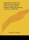 Inaugural Lecture On The Study Of Greek, Delivered In The Common Hall Of Glasgow College, On Thursday, November 8, 1838 (1839)