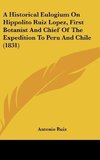 A Historical Eulogium On Hippolito Ruiz Lopez, First Botanist And Chief Of The Expedition To Peru And Chile (1831)