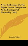 A Few Reflections On The Rights, Duties, Obligations, And Advantages Of Hospitality (1885)