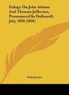 Eulogy On John Adams And Thomas Jefferson, Pronounced In Hallowell, July, 1826 (1826)