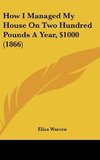 How I Managed My House On Two Hundred Pounds A Year, $1000 (1866)