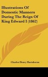 Illustrations Of Domestic Manners During The Reign Of King Edward I (1862)