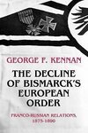 The Decline of Bismarck's European Order