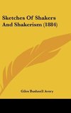 Sketches Of Shakers And Shakerism (1884)