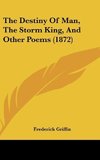 The Destiny Of Man, The Storm King, And Other Poems (1872)