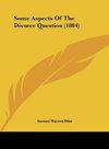 Some Aspects Of The Divorce Question (1884)