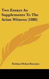 Two Essays As Supplements To The Arian Witness (1880)