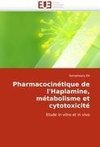 Pharmacocinétique de l'Haplamine, métabolisme et cytotoxicité