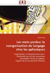 Les mots perdus: la reorganisation du langage chez les aphasiques