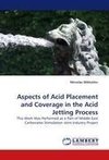 Aspects of Acid Placement and Coverage in the Acid Jetting Process