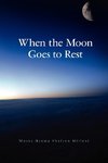 When the Moon Goes to Rest