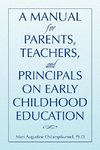 A Manual for Parents, Teachers, and Principals on Early Childhood Education