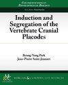 Induction and Segregation of the Vertebrate Cranial Placodes