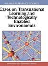 Cases on Transnational Learning and Technologically Enabled Environments