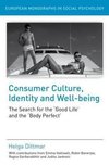 Dittmar, H: Consumer Culture, Identity and Well-Being