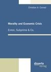 Morality and Economic Crisis - Enron, Subprime & Co.