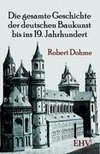 Die gesamte Geschichte der deutschen Baukunst bis ins 19. Jahrhundert