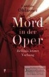 Mord in der Oper - Bellinis letzter Vorhang. Ein historischer Kriminalroman über die Zeit des Belcanto und Vincenzo Bellinis Oper ,Norma'