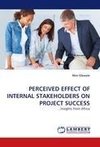 PERCEIVED EFFECT OF INTERNAL STAKEHOLDERS ON PROJECT SUCCESS