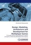 Design, Modeling, Architecture and Development for Multiplayer Games