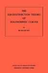 The Equidistribution Theory of Holomorphic Curves. (AM-64), Volume 64