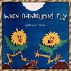 When Dandelions Fly