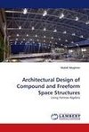 Architectural Design of Compound and Freeform Space Structures