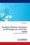 Euclidean Distance Transform of 3D Images on L.A.R.P.B.S. model