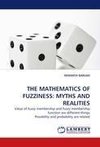 THE MATHEMATICS OF FUZZINESS: MYTHS AND REALITIES