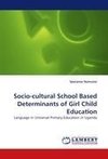 Socio-cultural School Based Determinants of Girl Child Education