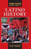 Term Paper Resource Guide to Latino History