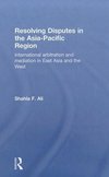 Ali, S: Resolving Disputes in the Asia-Pacific Region